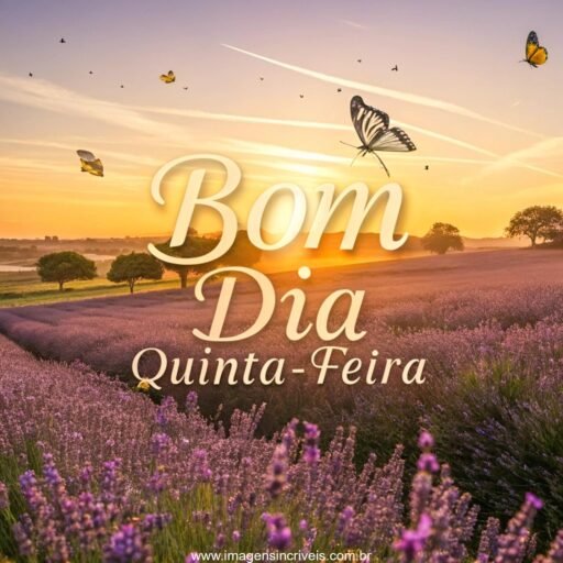 Campo de lavanda ao amanhecer com o texto ‘Bom Dia Quinta-feira’ e borboletas ao redor.