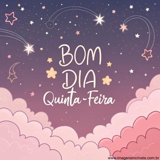 Céu estrelado com nuvens cor de rosa e o texto ‘Bom Dia Quinta-feira’ rodeado de estrelas.