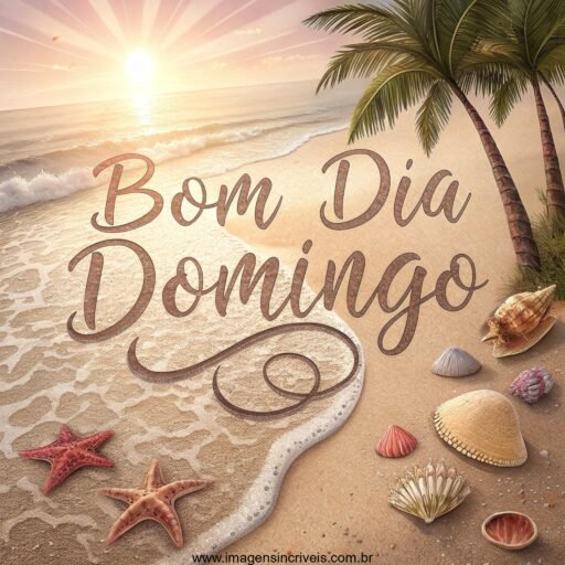 Praia ao amanhecer com o texto ‘Bom Dia Domingo’ na areia e ondas suaves.