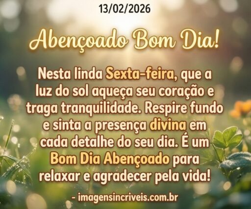 bom-dia-abencoado-sexta-feira-13-02-2026-part-1
