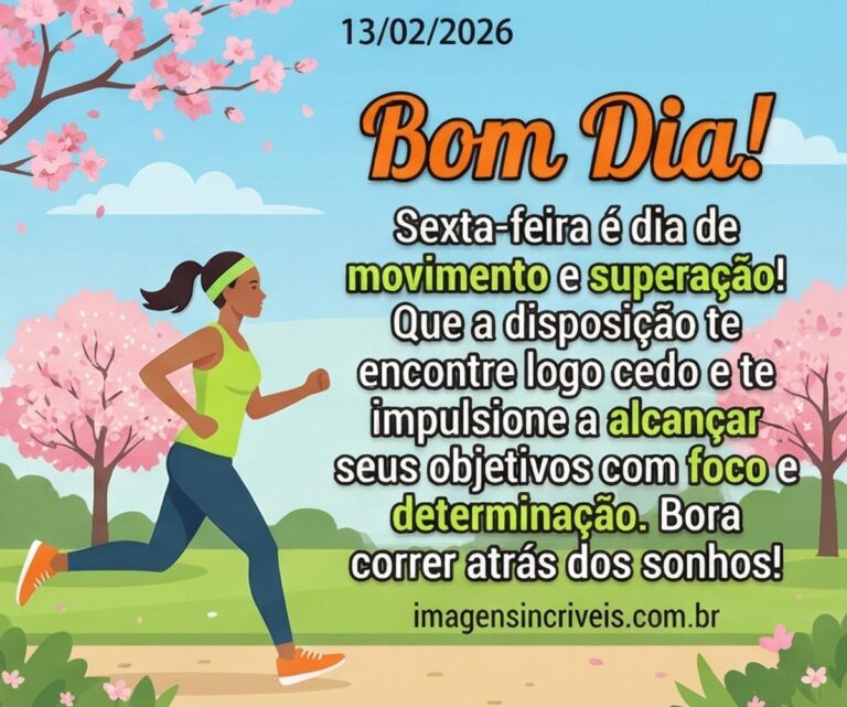 Bom Dia Sexta Feira 13 02 2026